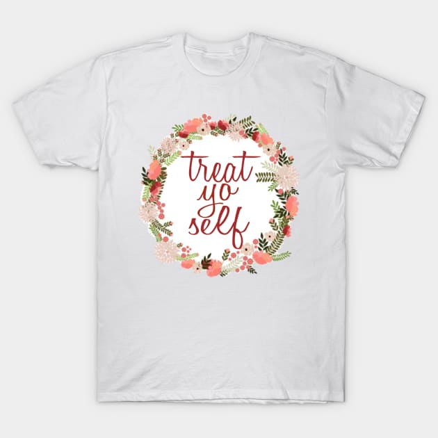 Treat Yo Self Floral Wreath T-Shirt by annmariestowe